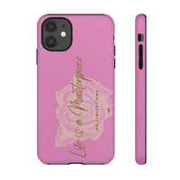 Life is a Masterpiece | Tough Phone Case (Available for IPhone & Samsung)